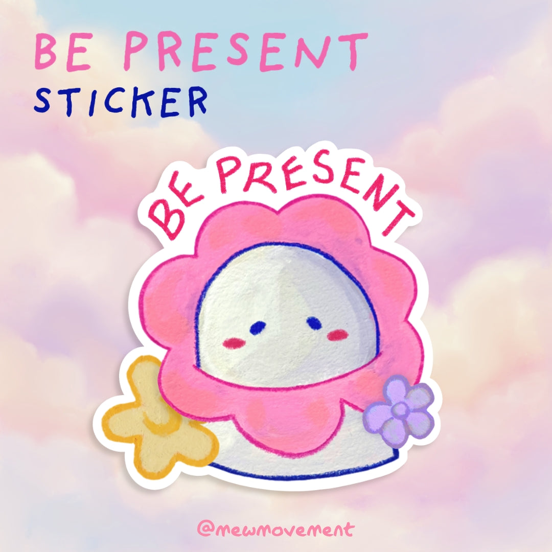 Be Present Sticker