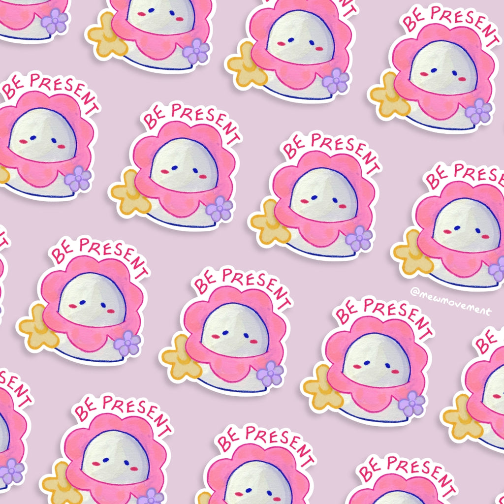 Be Present Sticker