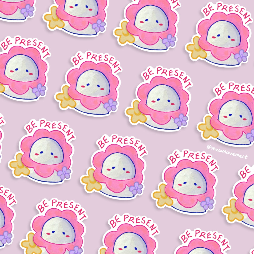 Be Present Sticker