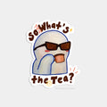 What's The Tea Sticker