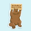 Bearly Surviving Sticker