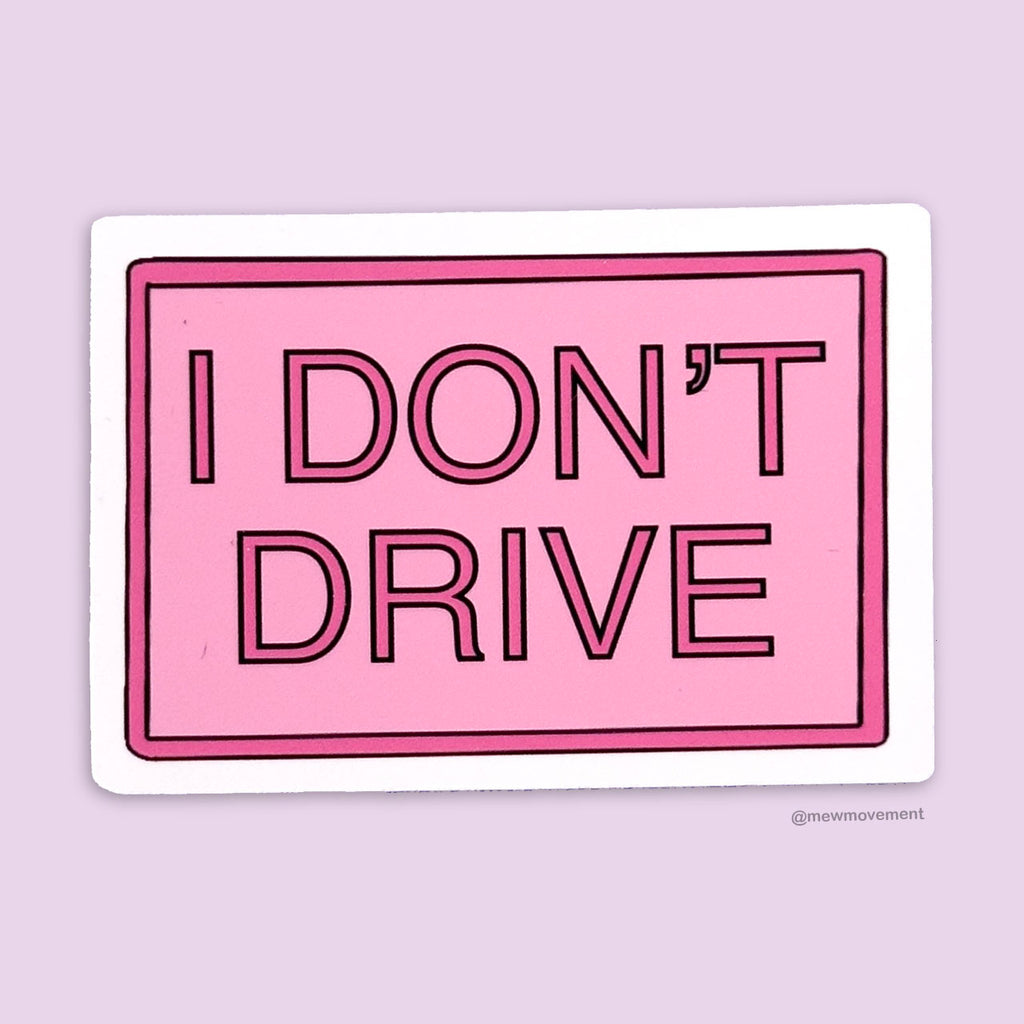 I Don't Drive Sticker