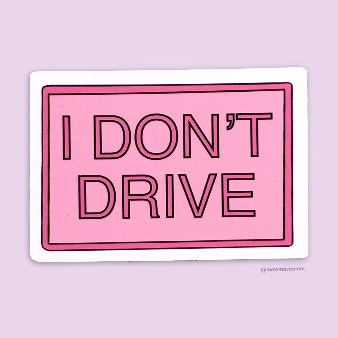 I Don't Drive Sticker