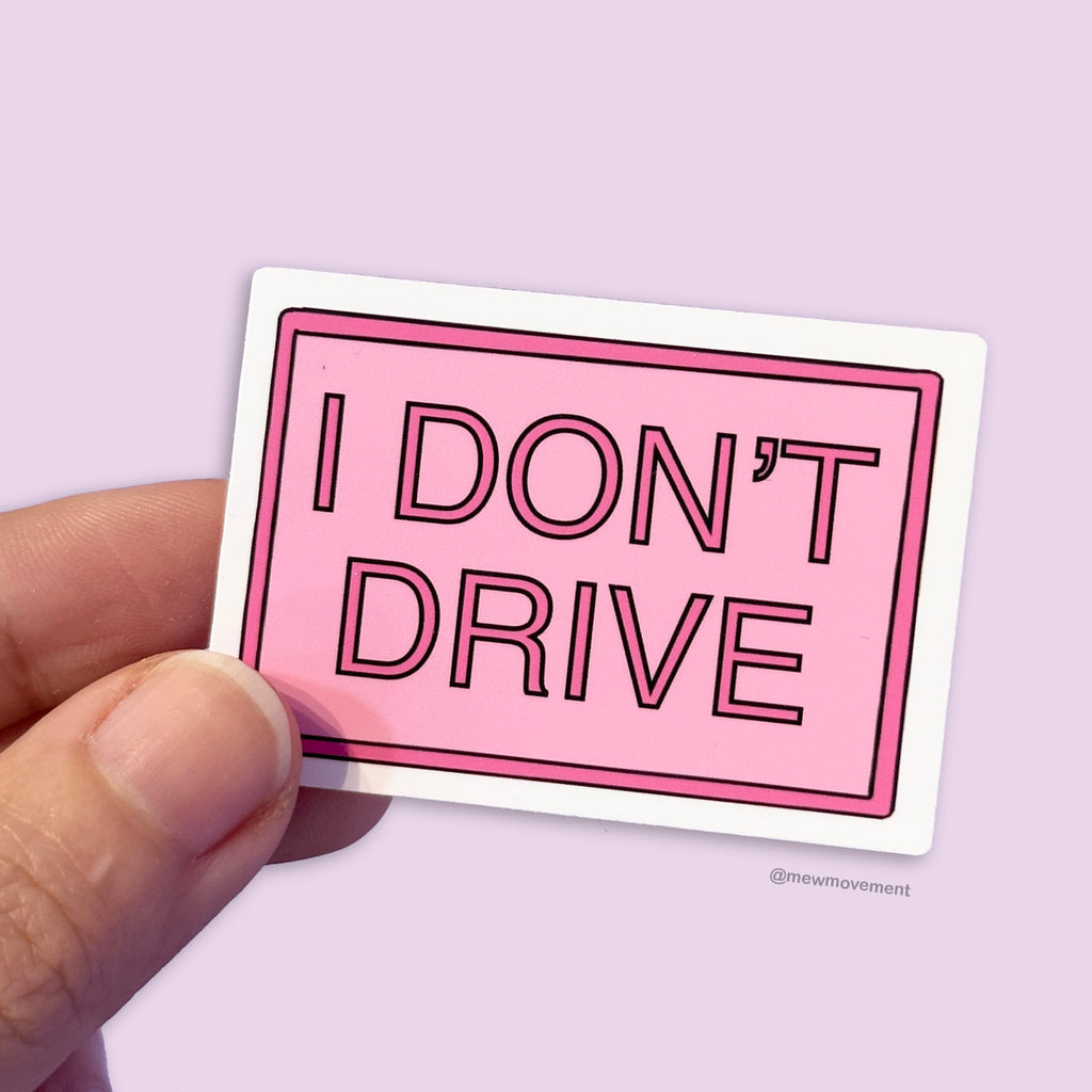 I Don't Drive Sticker
